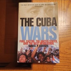 The Cuba Wars: Fidel Castro, the United States, and the Next Revolution